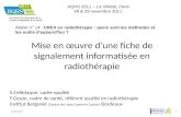 1 Mise en œuvre dune fiche de signalement informatisée en radiothérapie S.Enfédaque, cadre qualité F.Gouze, cadre de santé, référent qualité en radiothérapie.