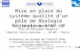 Mise en place du système qualité dun pôle de Biologie Médicale à lAP-HP Michel Vaubourdolle Pôle de Biologie-Imagerie Hôpital Saint-Antoine – AP-HP – Paris.