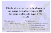 TER BL21 Étude des structures de données au cœur des algorithmes 3D des jeux vidéos de type FPS. (BL2) Encadrant :Participants : Michel BUFFA Jean-François.