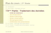 Année 2002-2003Initiation à l'architecture des ordinateurs1 Plan du cours : 2 ème Partie Introduction 1ère Partie : Concepts de base 2 ème Partie : Traitement.