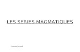 LES SERIES MAGMATIQUES Damien Jaujard. Quappelle-t-on « série magmatique » ? Prenons quelques exemples