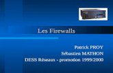 Les Firewalls Patrick PROY Sébastien MATHON DESS Réseaux - promotion 1999/2000.