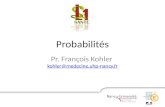 Probabilités Pr. François Kohler kohler@medecine.uhp-nancy.fr kohler@medecine.uhp-nancy.fr.