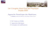 Approche Numérique des Matériaux A. Mokrani, Institut des Materiaux Jean Rouxel, Nantes France 1/ De latome au Solide 2/ Approches théoriques 3/ Exemples.