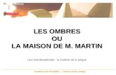 Académie de Versailles - Liaison école collège LES OMBRES OU LA MAISON DE M. MARTIN Lien interdisciplinaire : la maitrise de la langue.