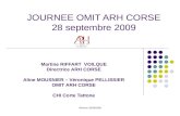 Réunion 28/09/2009 JOURNEE OMIT ARH CORSE 28 septembre 2009 Martine RIFFART VOILQUE Directrice ARH CORSE Aline MOUSNIER – Véronique PELLISSIER OMIT ARH.