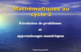 Roland Charnay-2007 1 Mathématiques au cycle 2 Résolution de problèmes et apprentissages numériques.