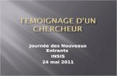 Journée des Nouveaux Entrants INSIS 24 mai 2011. Mariée, 2 enfants Femme au CNRS ? Pas de discrimination avec les collègues masculins Parfois un avantage.