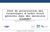 J. Higuet, JPU 2009, 14/05/2009 Etat de polarisation des harmoniques dordre élevé générées dans des molécules alignées Julien Higuet higuet@celia.u-bordeaux1.fr.
