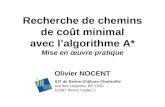 Recherche de chemins de coût minimal avec lalgorithme A* Mise en œuvre pratique Olivier NOCENT IUT de Reims-Châlons-Charleville rue des crayères, BP 1035.