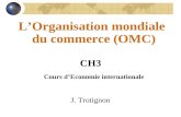 LOrganisation mondiale du commerce (OMC) CH3 Cours dEconomie internationale J. Trotignon.