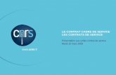 L Le contrat cadre de service & les contrats de service CNRS – présentation aux unités contrat de service du 10 mars 2009 P. 1 LE CONTRAT CADRE DE SERVICE.