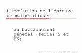 Lévolution de lépreuve de mathématiques au baccalauréat général (séries S et ES) Journées danimation sur le collège 2007/ 2008 – Socle et programmes.