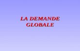 LA DEMANDE GLOBALE. Les 4 composantes de la demande globale La consommation, les d©penses dinvestissement, les achats de biens et services du gouvernement