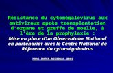 Résistance du cytomégalovirus aux antiviraux après transplantation dorgane et greffe de moelle, à lère de la prophylaxie : Mise en place dun Observatoire.