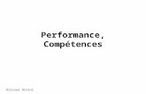 Performance, Compétences Olivier Orsini. Analyse critique Performance / Compétence A trois niveaux –Entreprise –Equipe –Individu Au travers –Rappel de.