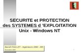 1 SECURITE et PROTECTION des SYSTEMES d EXPLOITATION Unix - Windows NT Benoît PAILLET - Ingénieurs 2000 - IR5 Novembre 2000 Benoît PAILLET - Ingénieurs.