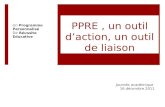 PPRE, un outil daction, un outil de liaison Journée académique 16 décembre 2011 Un Programme Personnalisé De Réussite Educative.