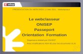 Le webclasseur ONISEP Passeport Orientation Formation Diaporama réalisé par ONISEP Avec modifications ASH 82 pour les documents ULIS PRESENTATION DU MERCREDI.