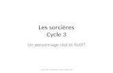 Les sorcières Cycle 3 Un personnage réel et fictif? I Lopez CPC Généraliste Castres 2010-2011.