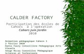 CALDER FACTORY Participation des écoles de Cahors à lopération Cahors Juin Jardin 2010 Animation pédagogique Cahors 1 3 février 2010 Danie Faury Conseillère.