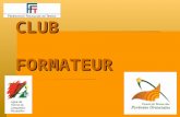 CLUB FORMATEUR. Le club formateur régional Des critères pour former lélite régionale Des critères pour former lélite régionale Mais surtout un fil conducteur.