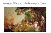 Antoine Watteau – Imbarco per Citera. Antoine Watteau – La proposition indécente - 1716.