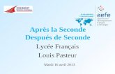 Après la Seconde Después de Seconde Lycée Français Louis Pasteur Mardi 16 avril 2013.