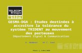 GESMA-DGA : Etudes destinées à accroître la tolérance du système TRIDENT au mouvement des porteuses Département Signal & Communication A. Abdaoui et C.