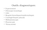 Outils diagnostiques Expectoration Fibrosopie bronchique LBA Biopsies bronchiques/transbronchiques Cytologie/biopsie pleurale Médiastinoscopie Pleuroscopie.
