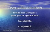 Cours d'algorithmique 5 - Intranet 1 17/21 novembre 2006 Cours dAlgorithmique Divide and Conquer : principes et applications. Calculabilité.Complexité.