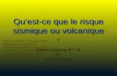 Quest-ce que le risque sismique ou volcanique ? Zuliani Océane 4 ème G Et Celine Filippi Belle conception. Vous avez traité également les moyens de protection.