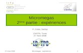 27 mars 2008Micromegas : expériences1 Micromegas 2 ème partie : expériences P. Colas, Saclay CNSTN, Tunis 27 mars 2008.