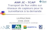 1 ANR JC - TCAP Transport de flux vidéo sur réseaux de capteurs pour la surveillance à la demande LIUPPA/CRAN 2006-2009roose/tcap