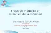Dr Bénédicte DEFONTAINES Neurologue Directrice du Réseau Mémoire Aloïs Paris 18-11-2008 Trous de mémoire et maladies de la mémoire.