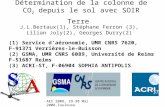Détermination de la colonne de CO 2 depuis le sol avec SOIR Terre J.L.Bertaux(1), Stéphane Ferron (3), Lilian Joly(2), Georges Durry(2) (1) Service daéronomie,