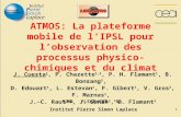 1 ATMOS: La plateforme mobile de lIPSL pour lobservation des processus physico- chimiques et du climat J. Cuesta 1, P. Chazette 1,2, P. H. Flamant 1, B.