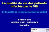 La qualité de vie des patients infectés par le VIH De la qualité de vie aux perceptions du patient Bruno Spire INSERM U912/ ORS-PACA Marseille.