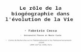 Le rôle de la biogéographie dans l'évolution de la Vie Fabrizio Cecca Université Pierre et Marie Curie Centre de Recherches sur la Paléobiodiversité et.