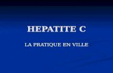 HEPATITE C LA PRATIQUE EN VILLE. RECOMMANDATIONS Janvier 1997 : traitement de lhépatite C, conférence de consensus Janvier 1997 : traitement de lhépatite.