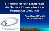 Conférence des Directeurs de Service Universitaire de Formation Continue Assemblée Générale du 24 mars 2005.
