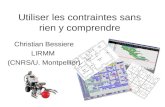 Utiliser les contraintes sans rien y comprendre Christian Bessiere LIRMM (CNRS/U. Montpellier)