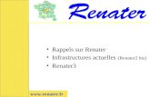 Rappels sur Renater Infrastructures actuelles (Renater2 bis) Renater3 .