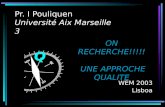 Pr. I Pouliquen Université Aix Marseille 3 WEM 2003 Lisboa ON RECHERCHE!!!!! UNE APPROCHE QUALITE.