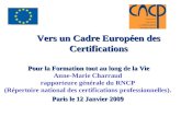 Vers un Cadre Européen des Certifications Pour la Formation tout au long de la Vie Pour la Formation tout au long de la Vie Anne-Marie Charraud rapporteure.