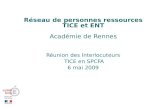Réseau de personnes ressources TICE et ENT Académie de Rennes Réunion des Interlocuteurs TICE en SPCFA 6 mai 2009.