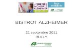 BISTROT ALZHEIMER 21 septembre 2011 BULLY. France Alzheimer Rhône apporte son soutien aux familles de personnes malades depuis 1986 avec des permanences.