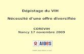 AIDES Jean-Marie Le Gall Dépistage du VIH Nécessité dune offre diversifiée COREVIH Nancy 17 novembre 2009.