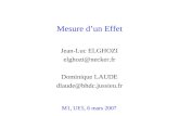 Mesure dun Effet Jean-Luc ELGHOZI elghozi@necker.fr Dominique LAUDE dlaude@bhdc.jussieu.fr M1, UE5, 6 mars 2007.