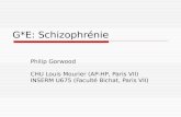 G*E: Schizophrénie Philip Gorwood CHU Louis Mourier (AP-HP, Paris VII) INSERM U675 (Faculté Bichat, Paris VII)